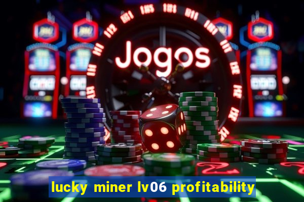 lucky miner lv06 profitability